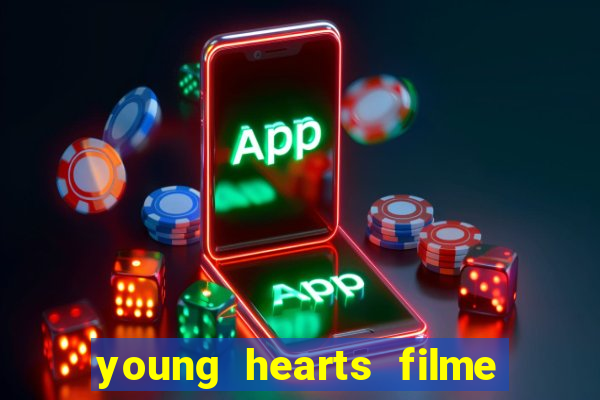 young hearts filme completo dublado